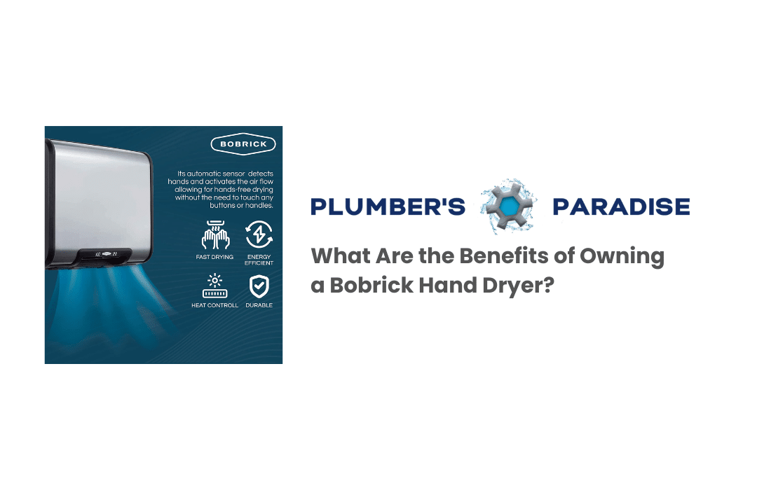 What Are the Benefits of Owning a Bobrick Hand Dryer?